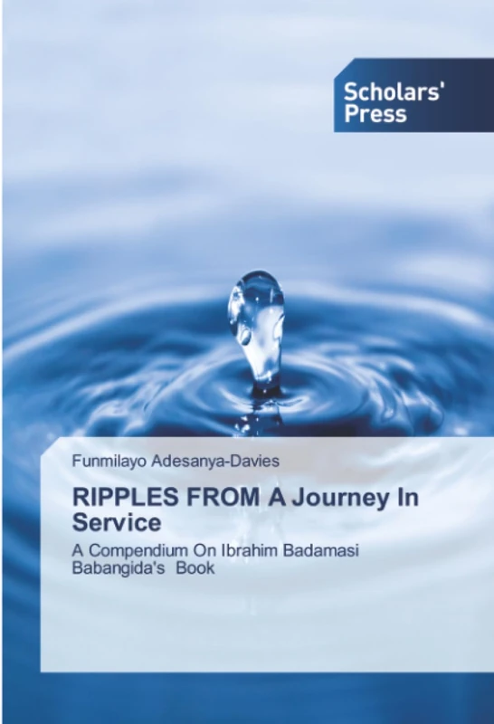 RIPPLES FROM A Journey In Service: A Compendium On Ibrahim Badamasi Babangida's Book
