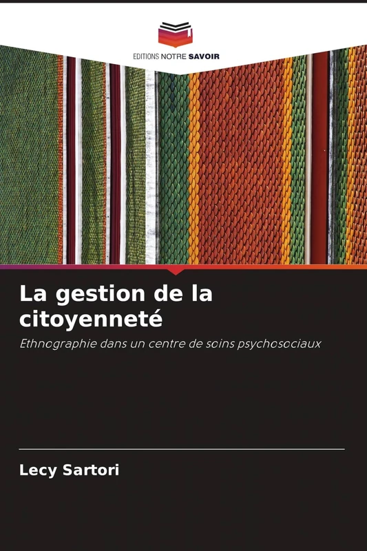 La gestion de la citoyenneté: Ethnographie dans un centre de soins psychosociaux