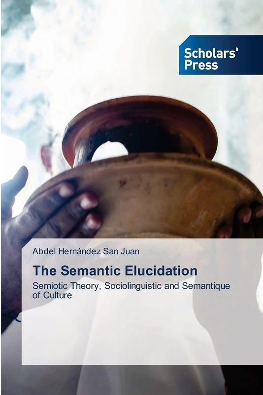 The Semantic Elucidation: Semiotic Theory, Sociolinguistic and Semantique of Culture