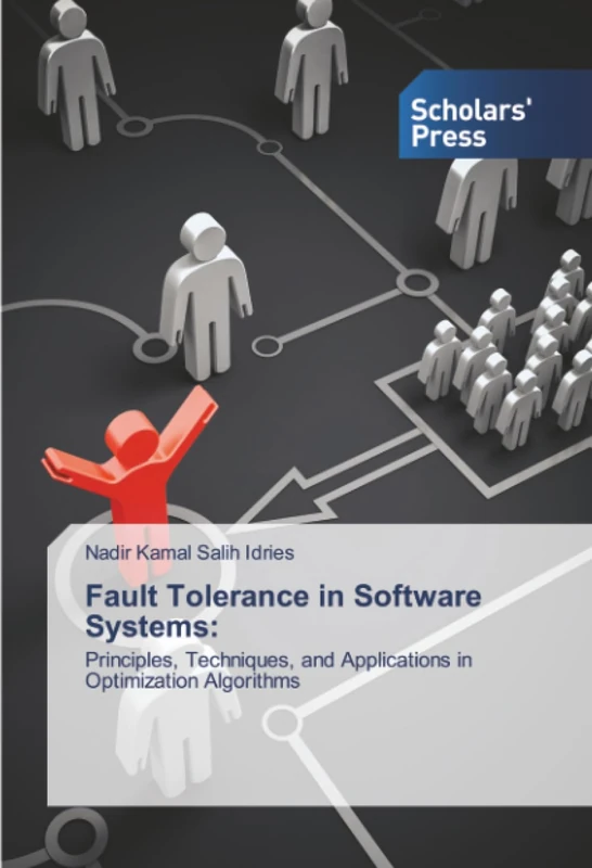 Fault Tolerance in Software Systems:: Principles, Techniques, and Applications in Optimization Algorithms