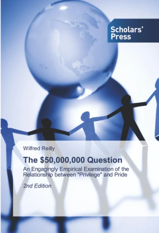 The $50,000,000 Question: An Engagingly Empirical Examination of the Relationship between "Privilege" and Pride 2nd Edition - Image 1