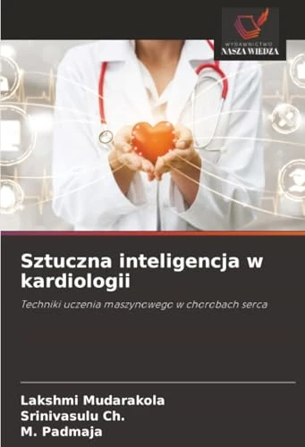 Sztuczna inteligencja w kardiologii: Techniki uczenia maszynowego w chorobach serca