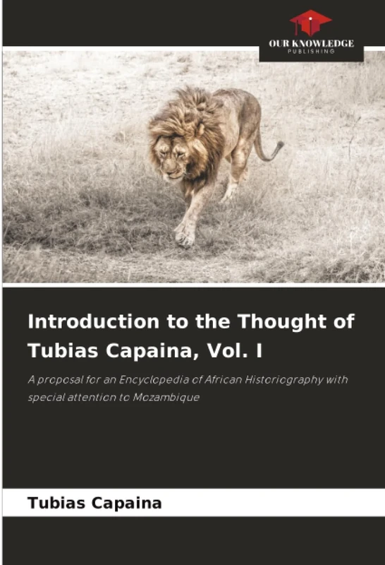 Introduction to the Thought of Tubias Capaina, Vol. I: A proposal for an Encyclopedia of African Historiography with special attention to Mozambique - Image 1