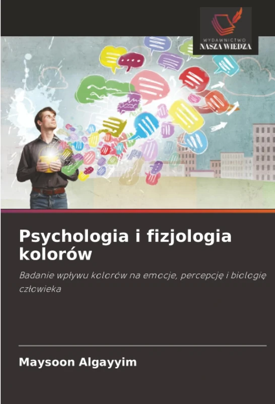 Psychologia i fizjologia kolorów: Badanie wpływu kolorów na emocje, percepcję i biologię człowieka