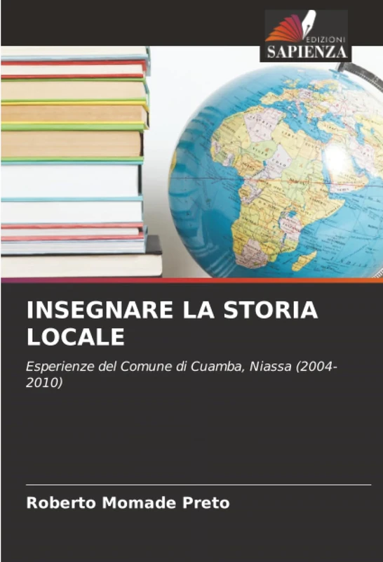 INSEGNARE LA STORIA LOCALE: Esperienze del Comune di Cuamba, Niassa (2004-2010)