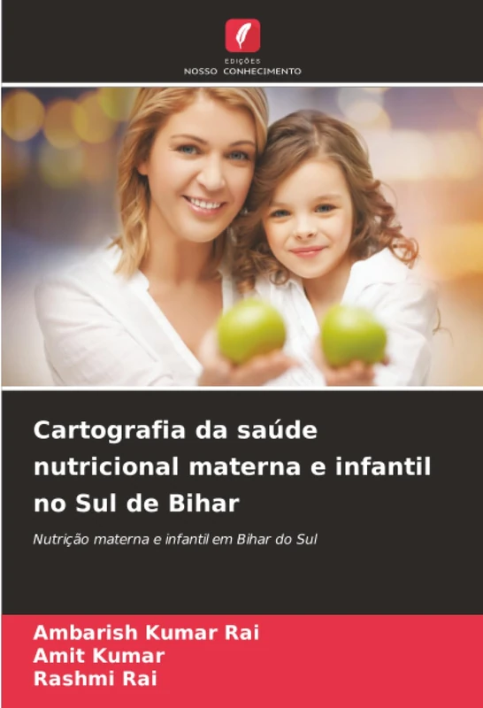 Cartografia da saúde nutricional materna e infantil no Sul de Bihar: Nutrição materna e infantil em Bihar do Sul