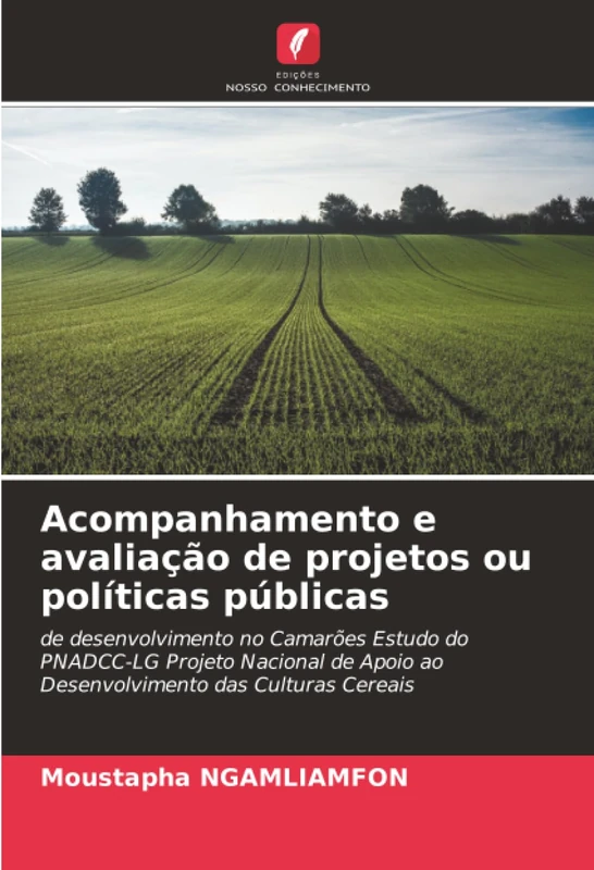 Acompanhamento e avaliação de projetos ou políticas públicas: de desenvolvimento no Camarões Estudo do PNADCC-LG Projeto Nacional de Apoio ao Desenvolvimento das Culturas Cereais