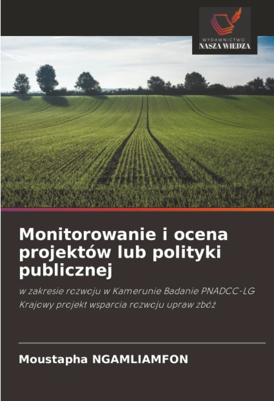 Monitorowanie i ocena projektów lub polityki publicznej: w zakresie rozwoju w Kamerunie Badanie PNADCC-LG Krajowy projekt wsparcia rozwoju upraw zbóż