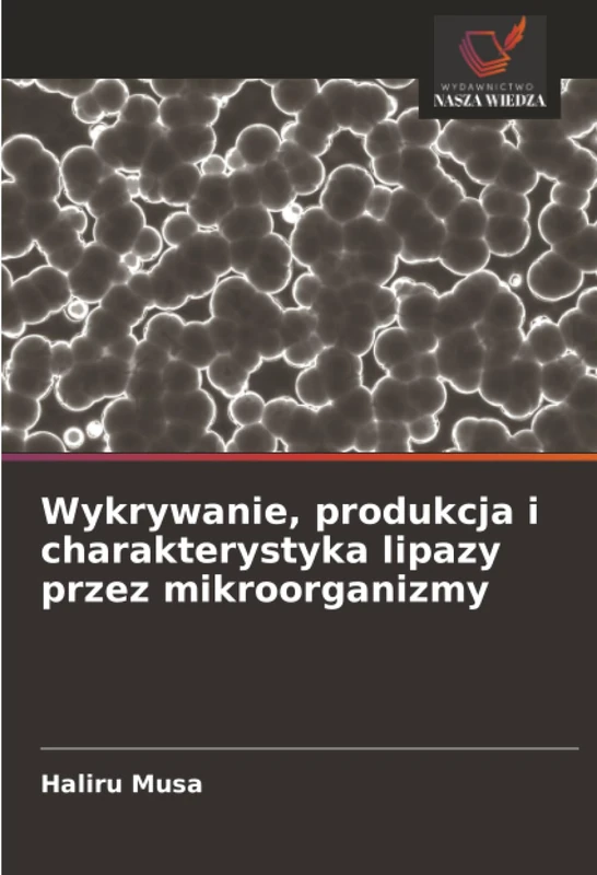 Wykrywanie, produkcja i charakterystyka lipazy przez mikroorganizmy