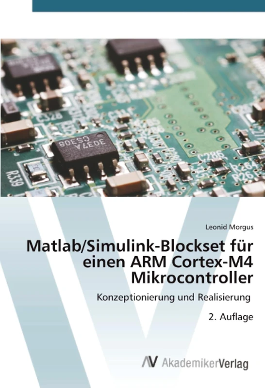 Matlab/Simulink-Blockset für einen ARM Cortex-M4 Mikrocontroller: Konzeptionierung und Realisierung 2. Auflage - Image 1