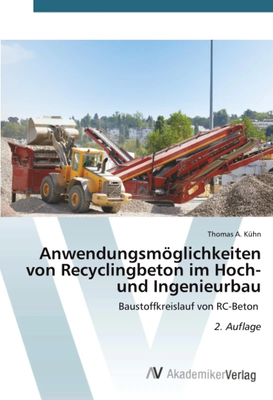 Anwendungsmöglichkeiten von Recyclingbeton im Hoch- und Ingenieurbau: Baustoffkreislauf von RC-Beton 2. Auflage