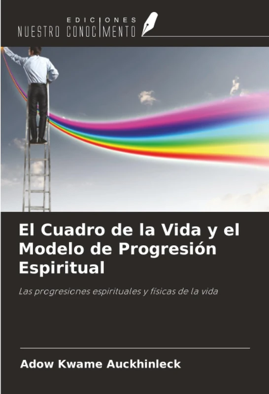 El Cuadro de la Vida y el Modelo de Progresión Espiritual: Las progresiones espirituales y físicas de la vida