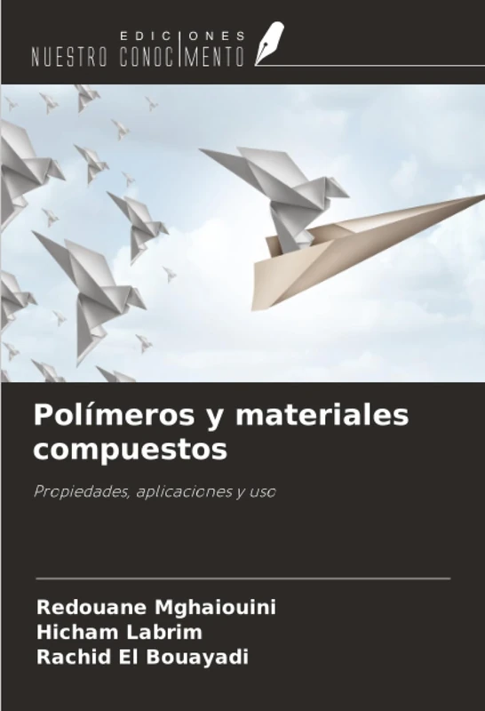 Polímeros y materiales compuestos: Propiedades, aplicaciones y uso