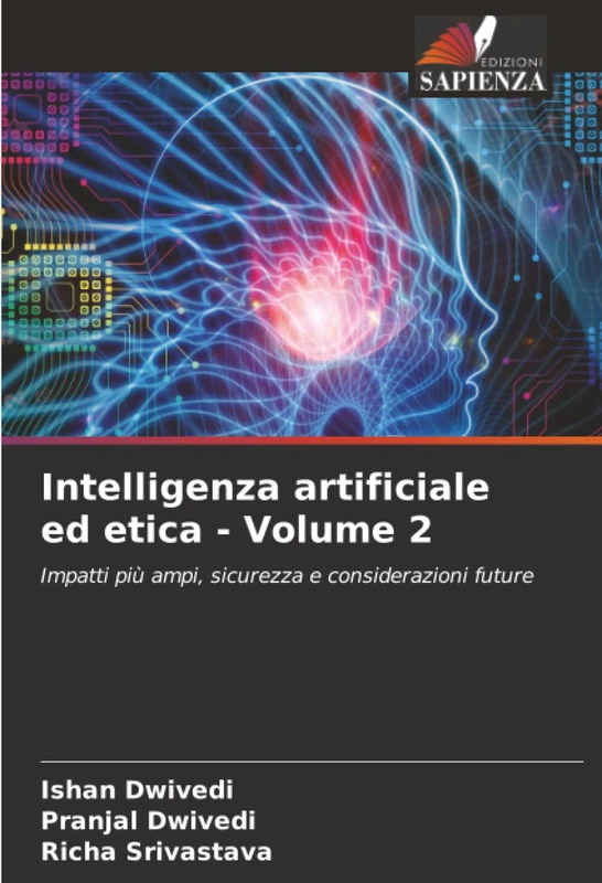 Intelligenza artificiale ed etica - Volume 2: Impatti più ampi, sicurezza e considerazioni future