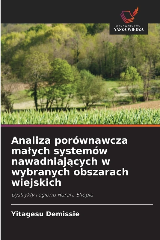 Analiza porównawcza malych systemów nawadniających w wybranych obszarach wiejskich: Dystrykty regionu Harari, Etiopia