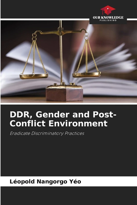 DDR, Gender and Post-Conflict Environment: Eradicate Discriminatory Practices