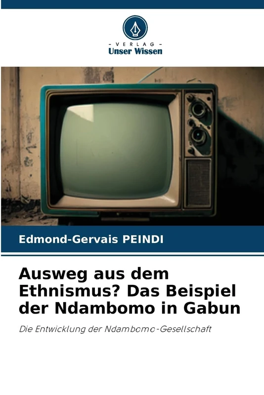 Ausweg aus dem Ethnismus? Das Beispiel der Ndambomo in Gabun: Die Entwicklung der Ndambomo-Gesellschaft