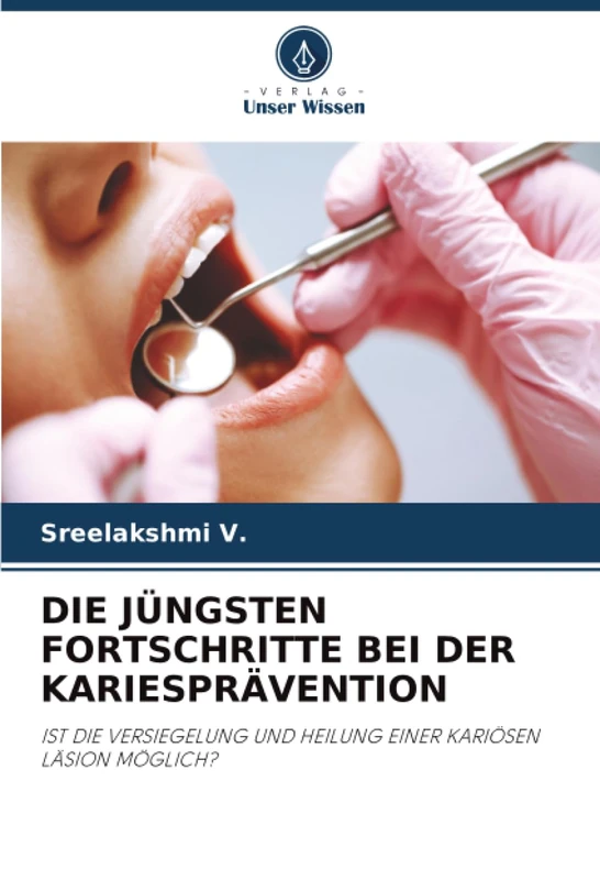 DIE JÜNGSTEN FORTSCHRITTE BEI DER KARIESPRÄVENTION: IST DIE VERSIEGELUNG UND HEILUNG EINER KARIÖSEN LÄSION MÖGLICH? - Image 1