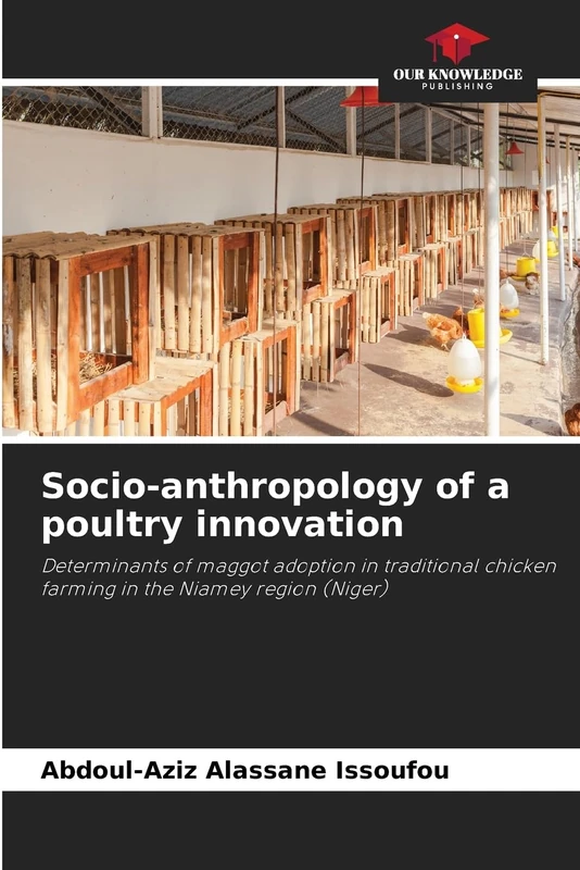 Socio-anthropology of a poultry innovation: Determinants of maggot adoption in traditional chicken farming in the Niamey region (Niger)