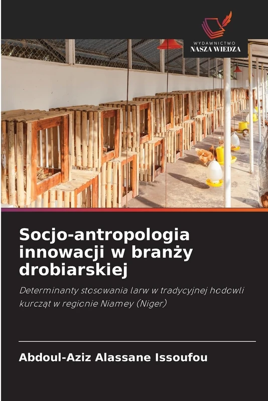 Socjo-antropologia innowacji w branży drobiarskiej: Determinanty stosowania larw w tradycyjnej hodowli kurcząt w regionie Niamey (Niger)