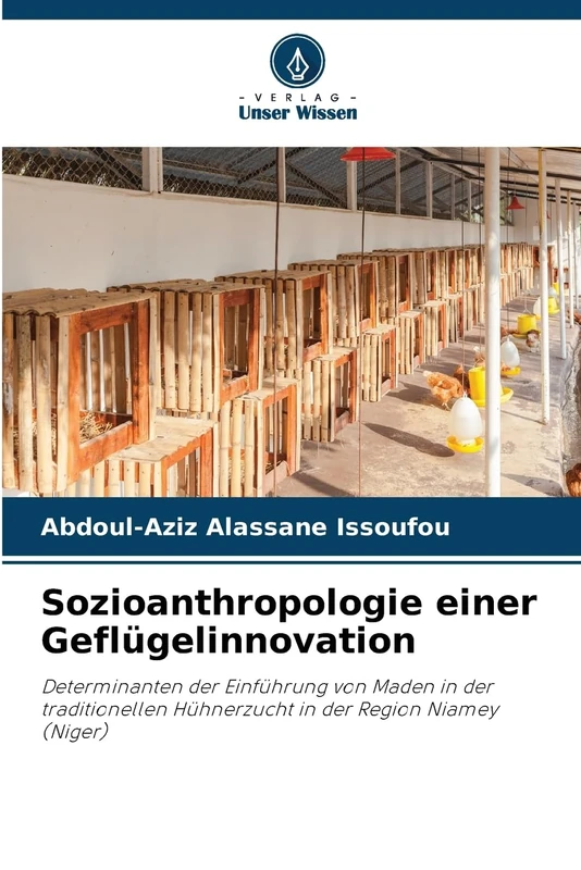 Sozioanthropologie einer Geflügelinnovation: Determinanten der Einführung von Maden in der traditionellen Hühnerzucht in der Region Niamey (Niger)