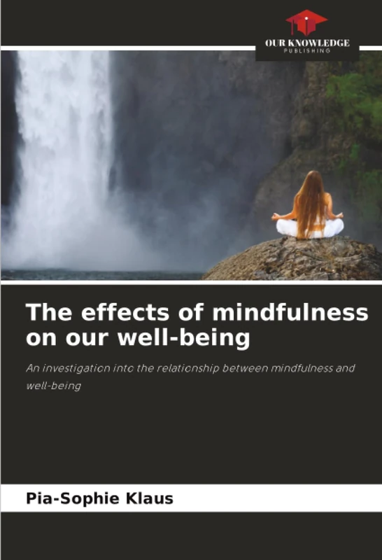 The effects of mindfulness on our well-being: An investigation into the relationship between mindfulness and well-being - Image 1