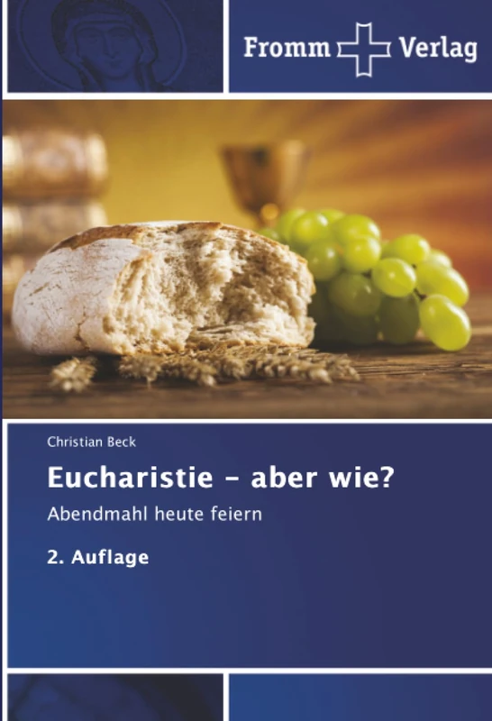 Eucharistie - aber wie?: Abendmahl heute feiern 2. Auflage