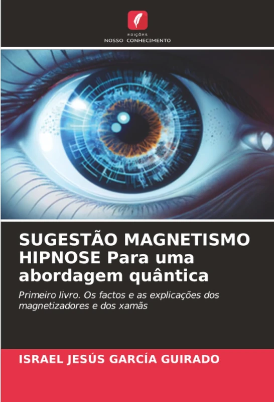 SUGESTÃO MAGNETISMO HIPNOSE Para uma abordagem quântica: Primeiro livro. Os factos e as explicações dos magnetizadores e dos xamãs - Image 1
