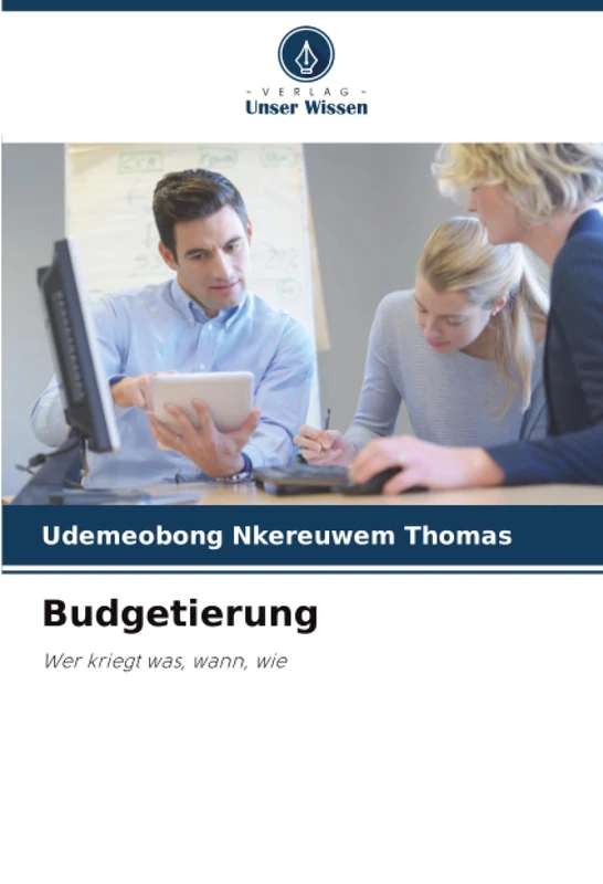 Budgetierung: Wer kriegt was, wann, wie