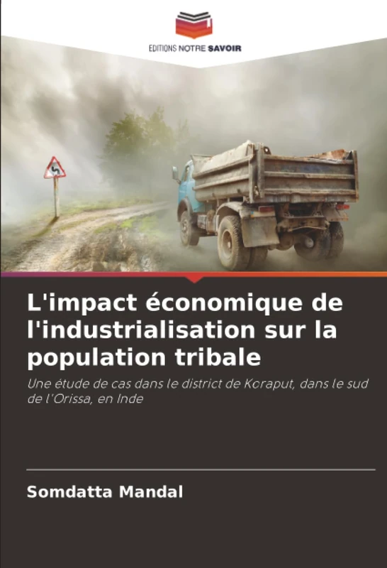 L'impact économique de l'industrialisation sur la population tribale: Une étude de cas dans le district de Koraput, dans le sud de l'Orissa, en Inde