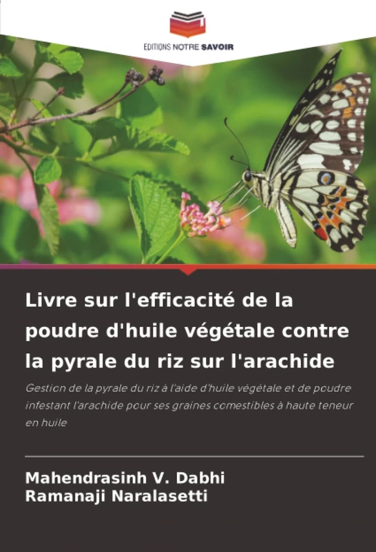 Livre sur l'efficacité de la poudre d'huile végétale contre la pyrale du riz sur l'arachide: Gestion de la pyrale du riz à l'aide d'huile végétale et ... graines comestibles à haute teneur en huile