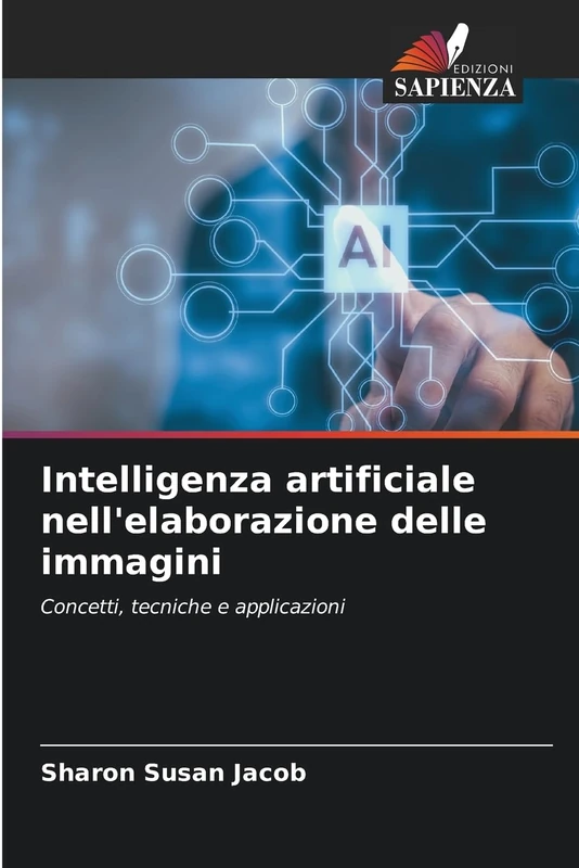 Intelligenza artificiale nell'elaborazione delle immagini: Concetti, tecniche e applicazioni