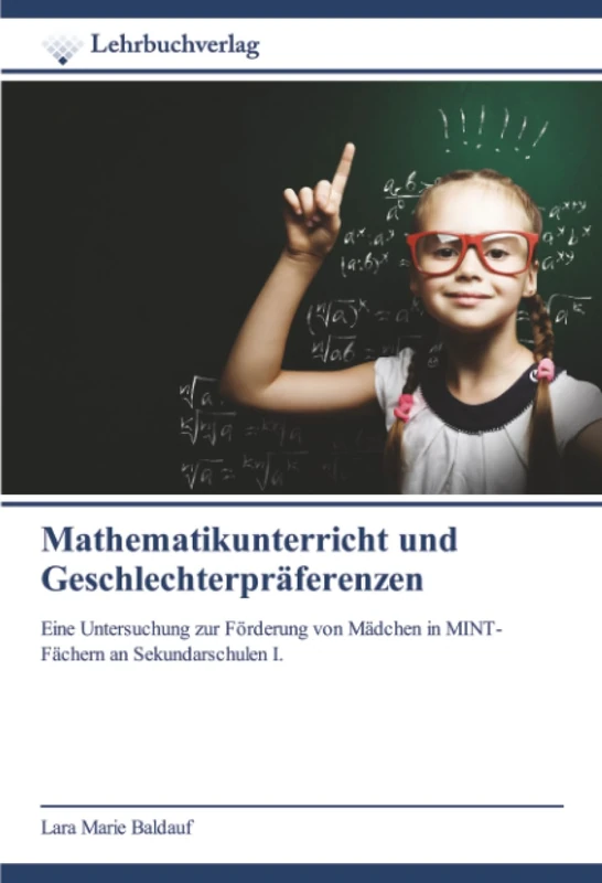 Mathematikunterricht und Geschlechterpräferenzen: Eine Untersuchung zur Förderung von Mädchen in MINT-Fächern an Sekundarschulen I. - Image 1