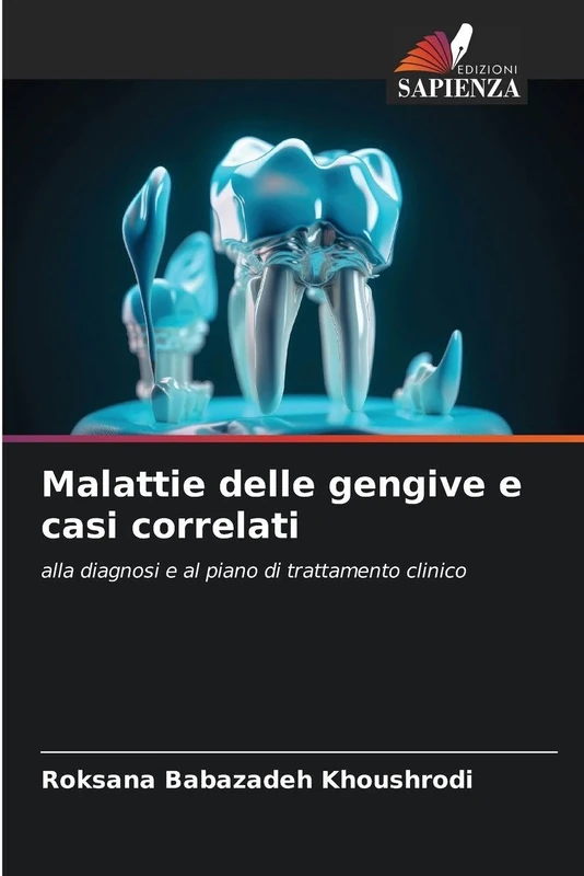 Malattie delle gengive e casi correlati: alla diagnosi e al piano di trattamento clinico