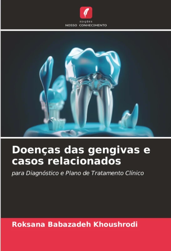 Doenças das gengivas e casos relacionados: para Diagnóstico e Plano de Tratamento Clínico