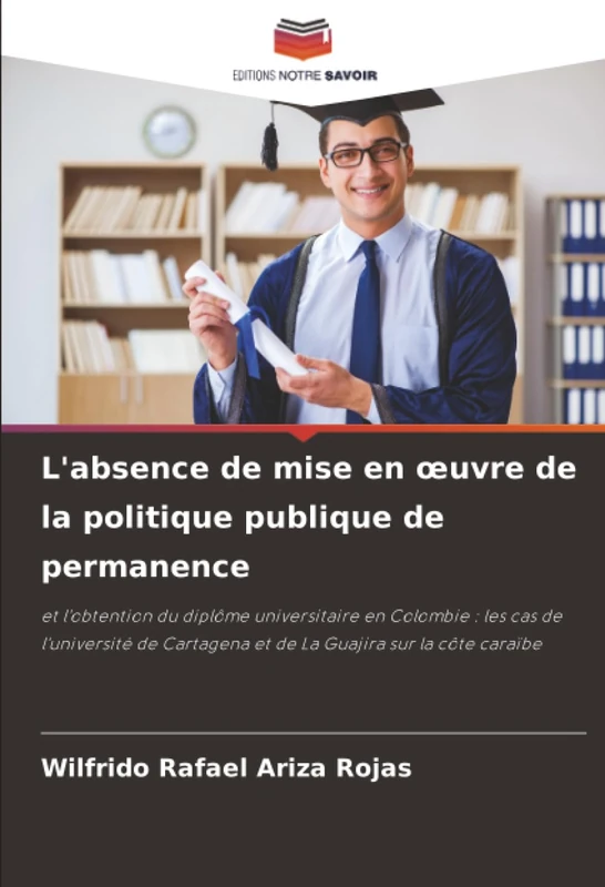 L'absence de mise en œuvre de la politique publique de permanence: et l'obtention du diplôme universitaire en Colombie : les cas de l'université de Cartagena et de La Guajira sur la côte caraïbe - Image 1