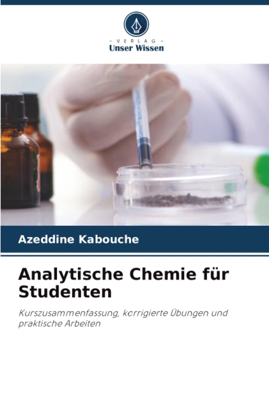 Analytische Chemie für Studenten: Kurszusammenfassung, korrigierte Übungen und praktische Arbeiten