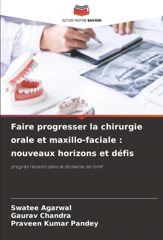 Faire progresser la chirurgie orale et maxillo-faciale : nouveaux horizons et défis: progrès récents dans le domaine de l'omf
