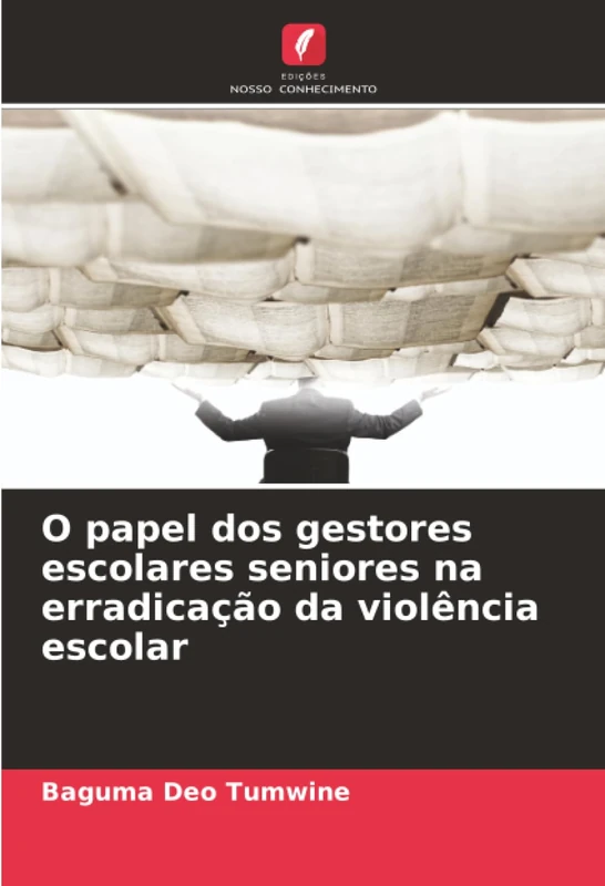 O papel dos gestores escolares seniores na erradicação da violência escolar