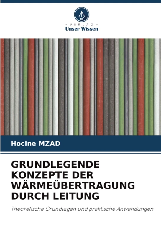 GRUNDLEGENDE KONZEPTE DER WÄRMEÜBERTRAGUNG DURCH LEITUNG: Theoretische Grundlagen und praktische Anwendungen