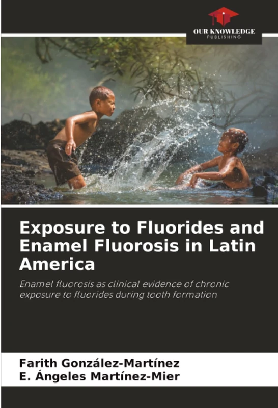 Exposure to Fluorides and Enamel Fluorosis in Latin America: Enamel fluorosis as clinical evidence of chronic exposure to fluorides during tooth formation