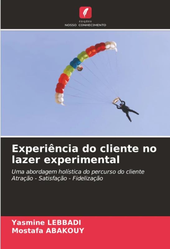 Experiência do cliente no lazer experimental: Uma abordagem holística do percurso do cliente Atração - Satisfação - Fidelização