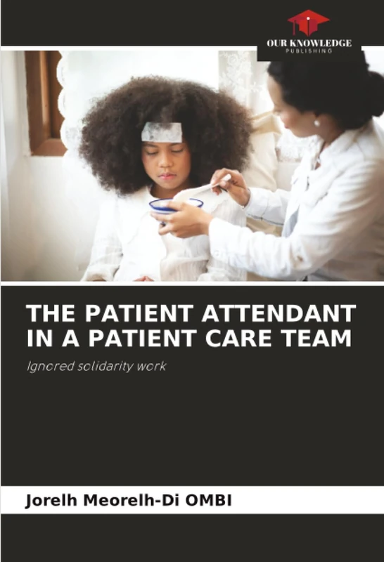 THE PATIENT ATTENDANT IN A PATIENT CARE TEAM: Ignored solidarity work