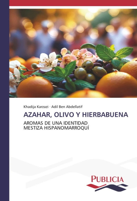 AZAHAR, OLIVO Y HIERBABUENA: AROMAS DE UNA IDENTIDAD MESTIZA HISPANOMARROQUÍ