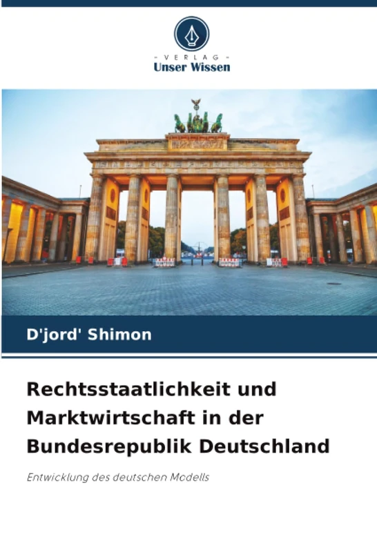Rechtsstaatlichkeit und Marktwirtschaft in der Bundesrepublik Deutschland: Entwicklung des deutschen Modells