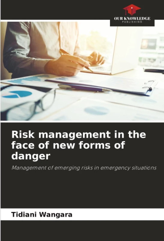 Risk management in the face of new forms of danger: Management of emerging risks in emergency situations