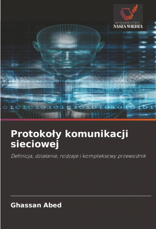 Protokoły komunikacji sieciowej: Definicja, działanie, rodzaje i kompleksowy przewodnik