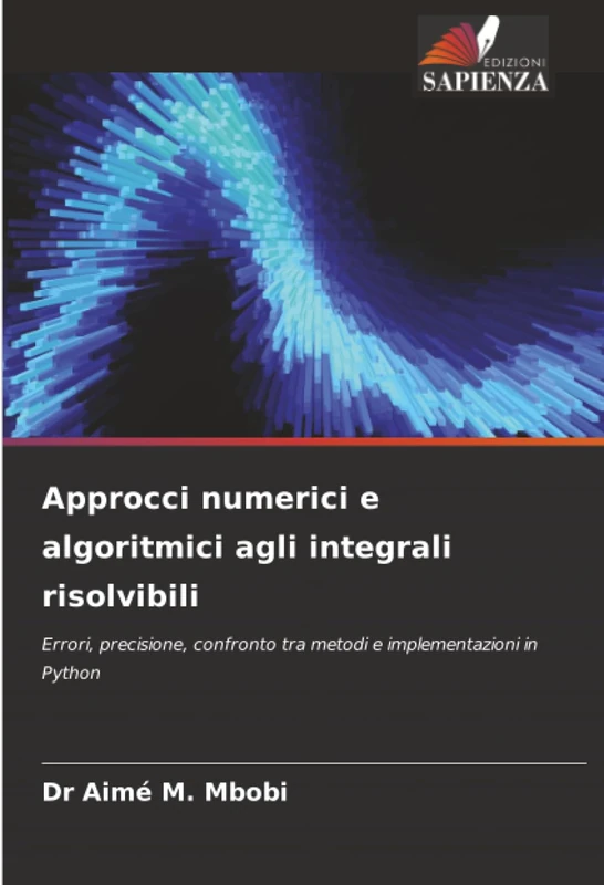 Approcci numerici e algoritmici agli integrali risolvibili: Errori, precisione, confronto tra metodi e implementazioni in Python