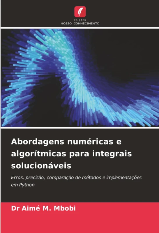 Abordagens numéricas e algorítmicas para integrais solucionáveis: Erros, precisão, comparação de métodos e implementações em Python