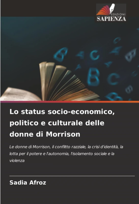 Lo status socio-economico, politico e culturale delle donne di Morrison: Le donne di Morrison, il conflitto razziale, la crisi d'identità, la lotta ... l'isolamento sociale e la violenza - Image 1